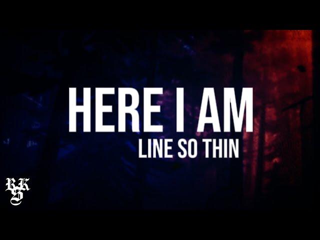 Line So Thin - Here I Am (Lyrics Video)