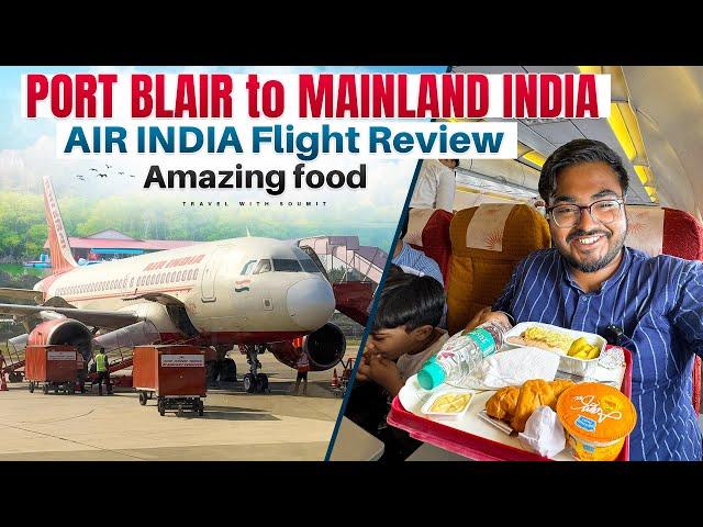 The NEW AIR INDIA  | PORT BLAIR to KOLKATA in A319 | Maharaja of the skies