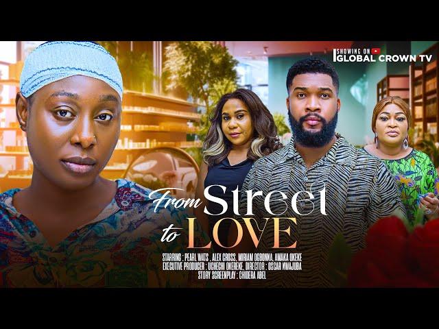 FROM STREET TO LOVE - 2024 latest Nigerian movie , Pearl Wats, Alex Cross - Miriam Ogbonna -Amaka O