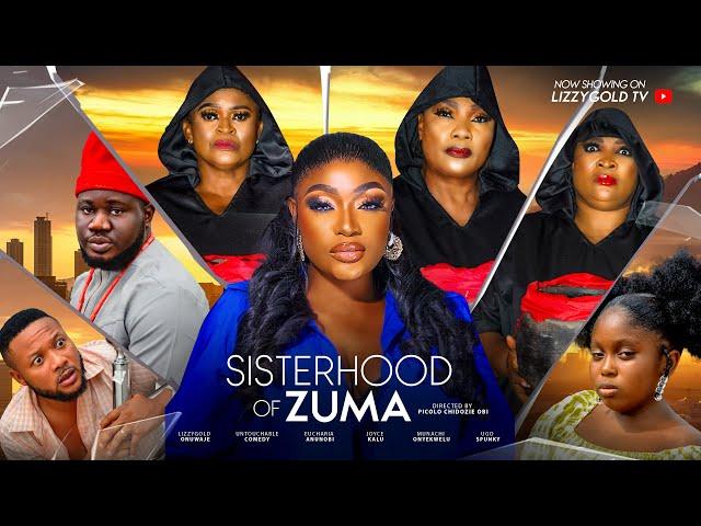 SISTERHOOD OF ZUMA - LIZZY GOLD, EUCHARIA ANUNOBI, UNTOUCHABLE COMEDIES 2024 Latest Nigerian Movie