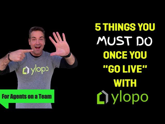 AGENTS - 5 things you MUST do Once you go live with  Ylopo!