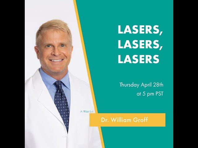 Lasers, Lasers, Lasers: A Cosmetic Laser Dermatology Webinar With Dr. William Groff