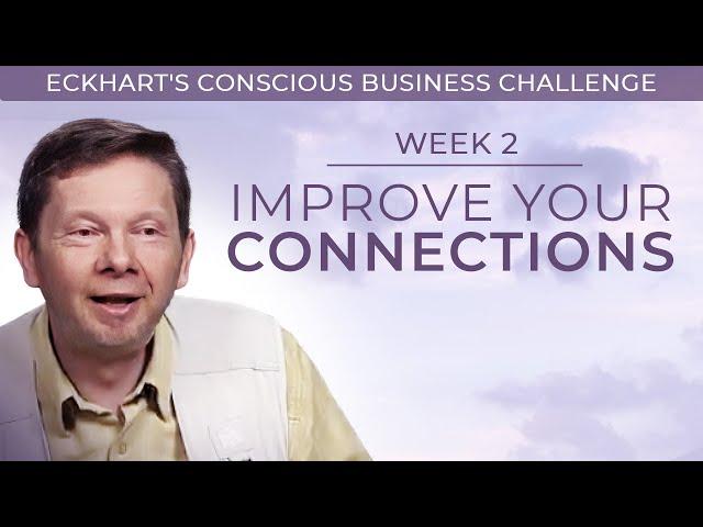 The Practice of Conscious Business Relationships | The Conscious Business Challenge (Week 2)