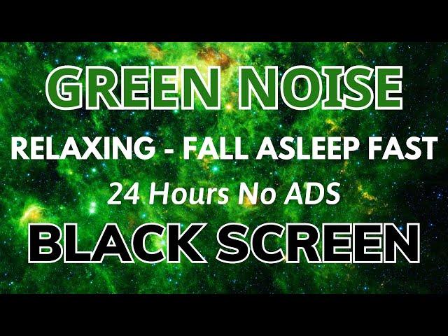 Fall Asleep Fast With Green Noise Sound For Relaxing - Black Screen | SLEEP Sound In 24H