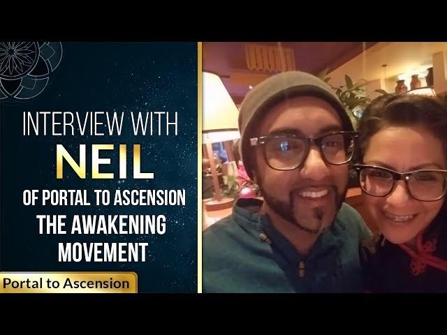 Interview with Neil of Portal to Ascension | The Awakening Movement