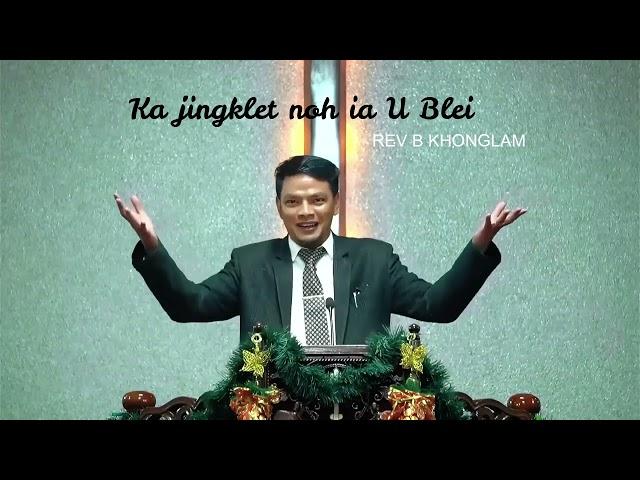 Ka jingklet ia U Blei. Pastor B Khonglam. Sngap phin ioh jinghikai