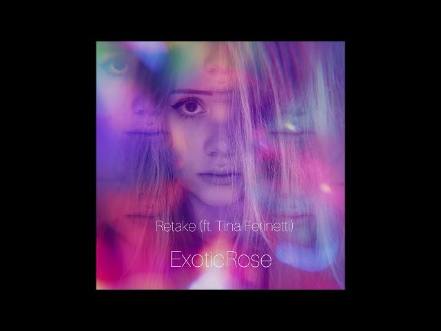 Retake (ft. Tina Ferinetti) -  ExoticRose