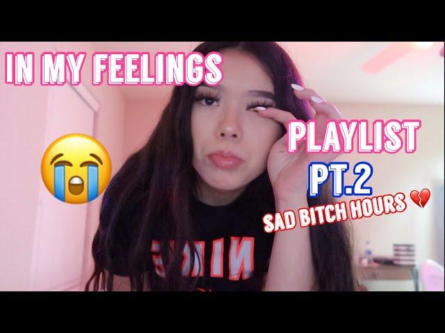 IN MY FEELINGS PLAYLIST PT.2 