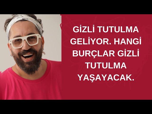 GİZLİ TUTULMA GELİYOR. HANGİ BURÇLAR GİZLİ TUTULMA YAŞAYACAK.