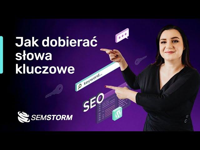 Webinar SEMSTORM: Jak dobierać słowa kluczowe do SEO i content marketingu