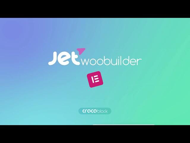 JetWooBuilder Plugin for Elementor | Quick overview | Crocoblock