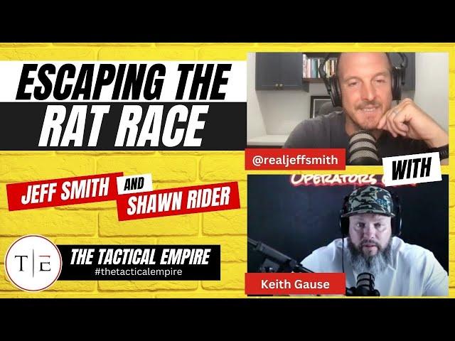 Escaping the Rat Race with Keith Gause | Tactical Empire Podcast Episode 54