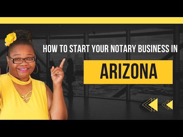 How to start Notary Business in Arizona,  General Notary Work. Notary Training In Arizona