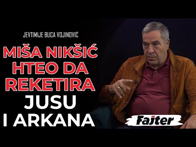 JEVTIMIJE BUCA VOJINOVIĆ: MIŠA NIKŠIĆ HTEO DA REKETIRA JUSU I ARKANA