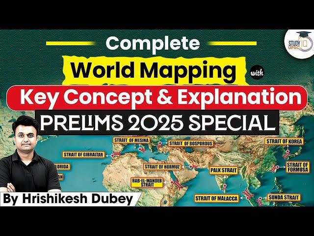 Complete World Mapping with Key Concept & Explanation | Prelims 2025 Special | UPSC IQ