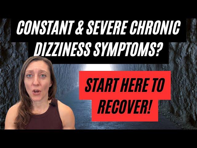 How to start recovering from constant & severe chronic dizziness symptoms & PPPD (first steps)