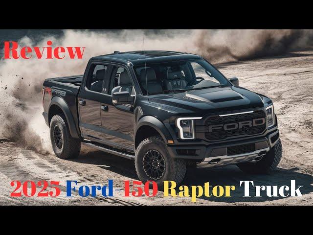 2025 Ford-150 Raptor Truck Review | The Ultimate Off Road Truck