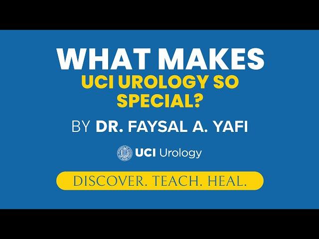 What Makes UCI Urology Special? by Dr. Faysal A. Yafi - UCI Men's Health Center
