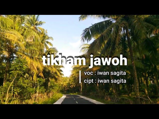 LAGU LAMPUNG - TIKHAM JAWOH [Lirik] || Voc.iwan sagita || cipt.iwan sagita