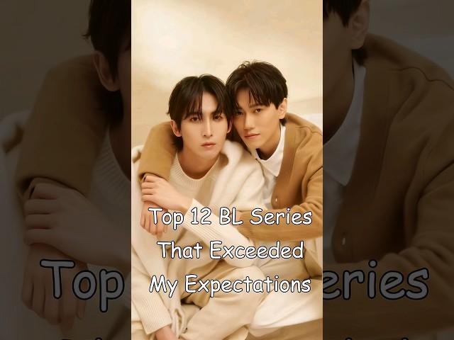 Top 12 BL Series That Exceeded My Expectations #blrama #blseriestowatch #blseries #bl