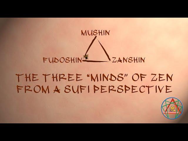 Zanshin, Fudoshin, Mushin, The three "minds" of Zen from a Sufi perspective