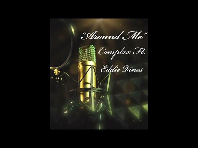 It's All Around Me, Complxx Ft Eddie Vines Planet Moron Productions