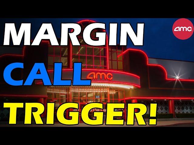 AMC MARGIN CALL TRIGGER! Short Squeeze Update