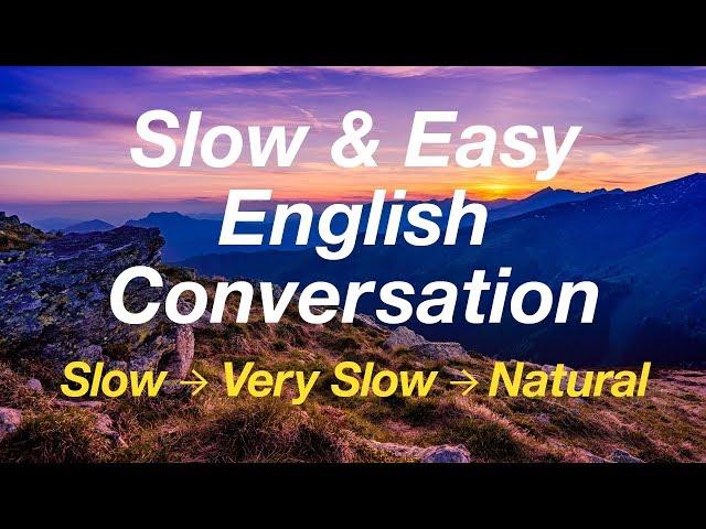 Slow and Easy English Conversation Practice - for ESL Students