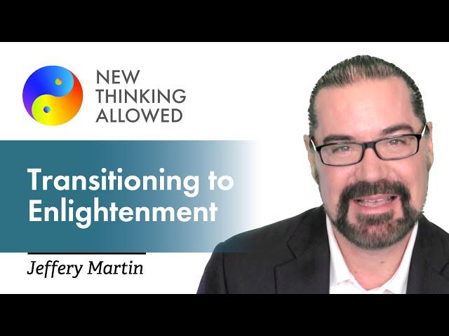 Transitioning to Enlightenment with Jeffery Martin