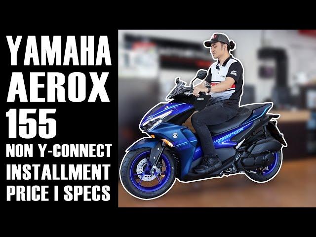 YAMAHA AEROX BLUE 2024 NON Y-CONNECT | INSTALLMENT PRICE | SPECS