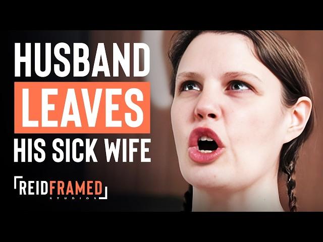 Man Abandons Sick Wife | REIDframed Studios