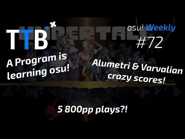 5 800pp Plays!, Alumetri & Varvalian crazy Scores!, Neural Network playing osu!? - osu! Weekly #72