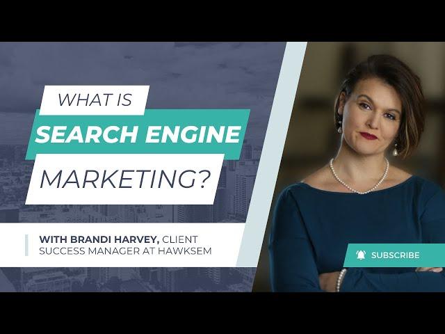 Search Engine Marketing (SEM) 101