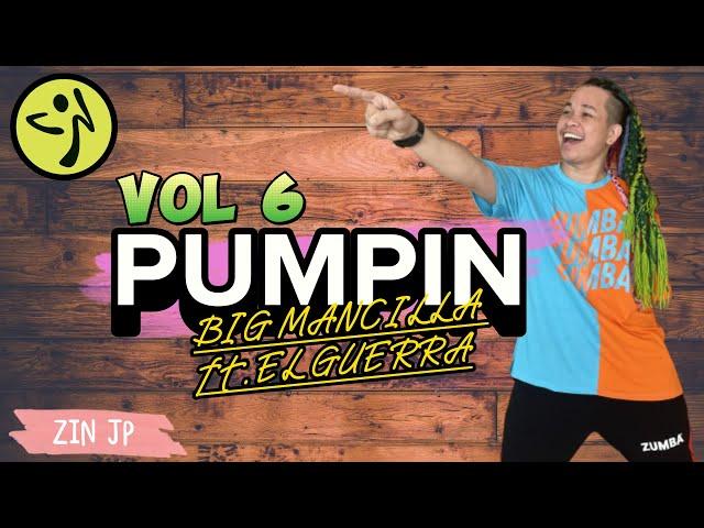 PUMPIN | BIG MANCILLA ft. EL GUERRA | Dancehall | Zumba Fitness | Volume 6