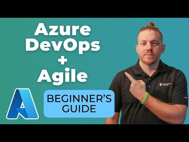 Azure DevOps + Agile: The Beginner's Guide!