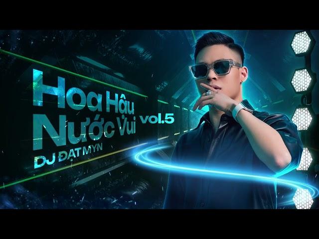 Mixtape - Hoa Hậu Nước Vui Vol.5 Bản Final - DJ Dat Myn - Là Anh ... I DO