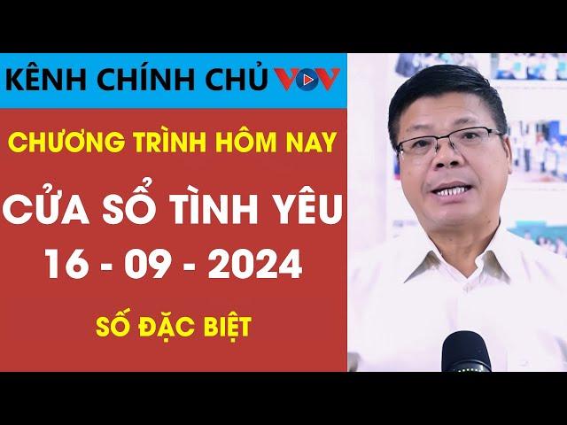 [SỐ ĐẶC BIỆT] KÊNH CHÍNH CHỦ VOV Tư Vấn Cửa Sổ Tình Yêu 16/09/2024 | Đinh Đoàn Tư Vấn Tình Yêu