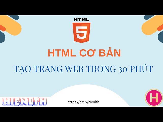 [HTML] 01 - HTML Cơ bản - 30 phút tạo trang web đủ nội dung