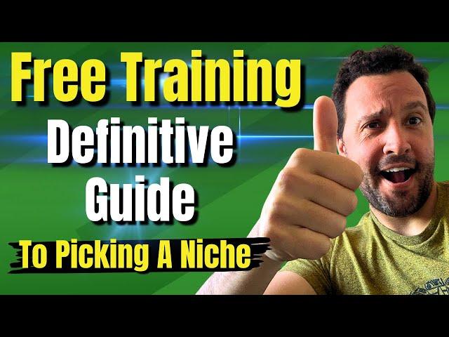 Free Training: The Definitive Guide To Picking A Niche