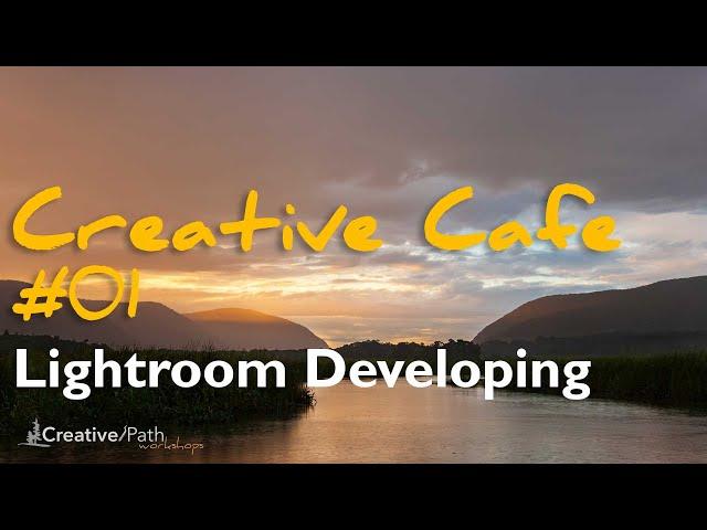 Creative Cafe Livestream #01—Lightroom Developing