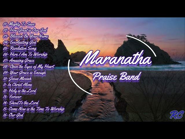 Maranatha Praise Band(Praise and Worship Song Compilation)