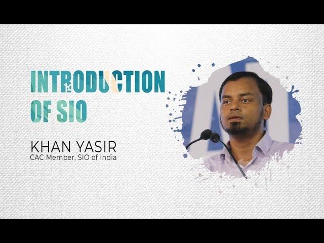 Introduction to SIO by Khan Yasir (CAC Member, SIO of India)