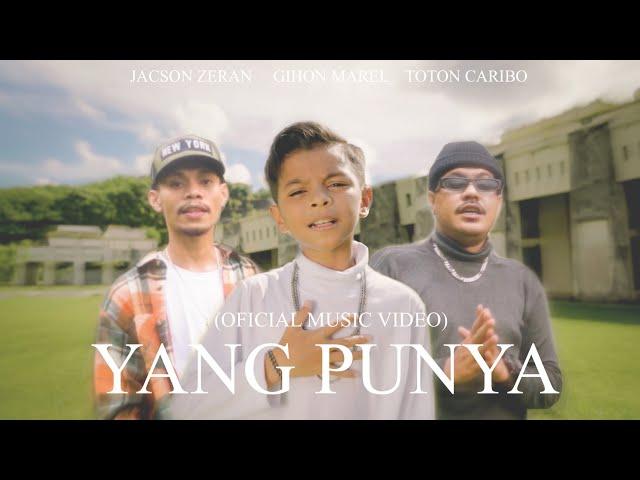 Gihon Marel - YANG PUNYA Ft Jacson Zeran X Toton Caribo (Official Music Video)