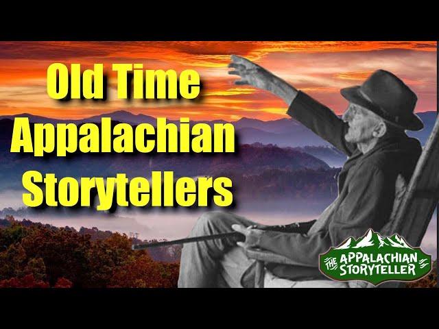 Appalachia’s Storyteller: Old Time Appalachian Storytellers