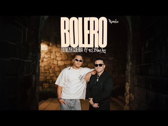 Ebenezer Guerra X El Blachy - Bolero Típico Remix (Video Oficial)