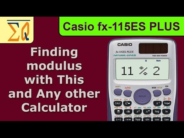 Finding modulus with Casio fx115es  and with any other calculator