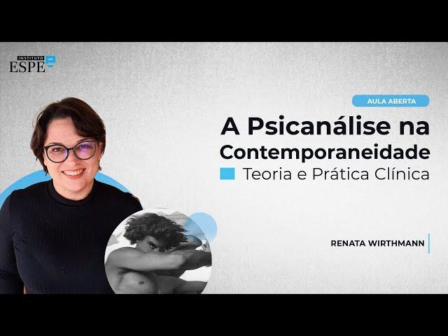 A Psicanálise na Contemporaneidade: Teoria e Prática Clínica