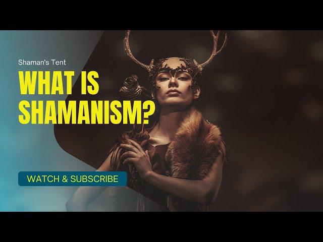 What is shamanism and what do shamans do?