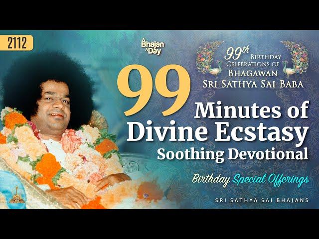 99 Minutes of Divine Ecstasy | Birthday Special | Soothing Devotional | Sri Sathya Sai Bhajans