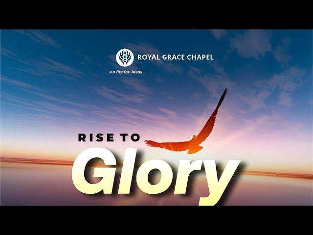 RISE TO GLORY || 18TH OF AUGUST 2022